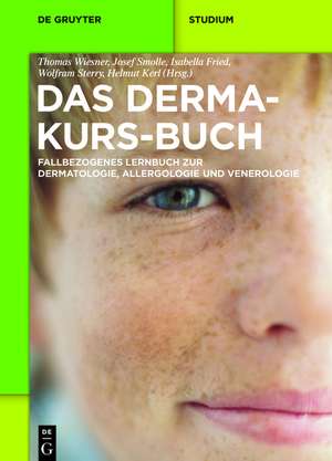 Das Derma-Kurs-Buch: Fallbezogenes Lernbuch zur Dermatologie, Allergologie und Venerologie de Thomas Wiesner