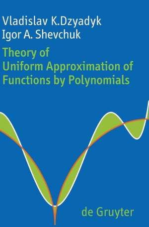 Theory of Uniform Approximation of Functions by Polynomials de Vladislav K. Dzyadyk