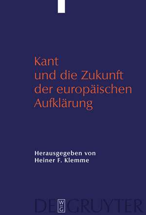 Kant und die Zukunft der europäischen Aufklärung de Heiner Klemme