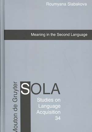 Meaning in the Second Language de Roumyana Slabakova