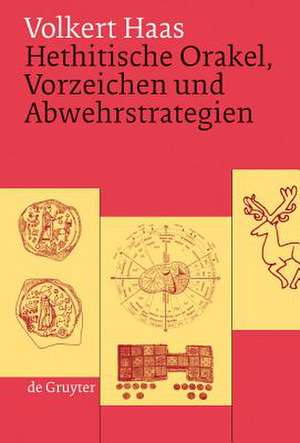 Hethitische Orakel, Vorzeichen und Abwehrstrategien: Ein Beitrag zur hethitischen Kulturgeschichte de Volkert Haas