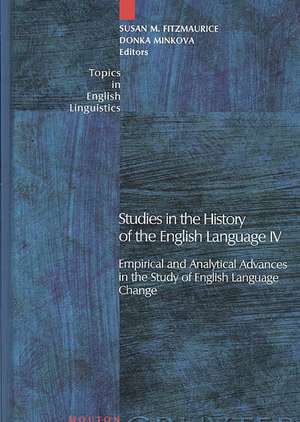 Studies in the History of the English Language IV: Empirical and Analytical Advances in the Study of English Language Change de Susan M. Fitzmaurice