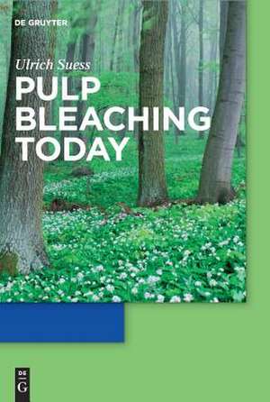 Pulp Bleaching Today de Hans Ulrich Suess