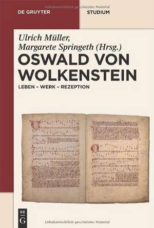 Oswald von Wolkenstein: Leben - Werk - Rezeption de Ulrich Müller