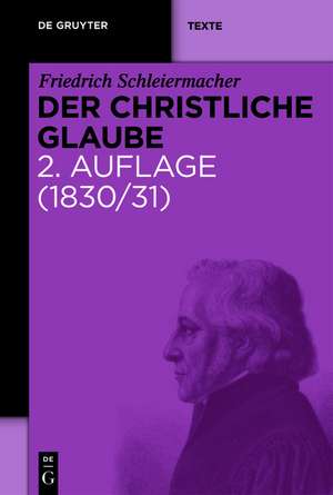 Der christliche Glaube: Nach den Grundsätzen der evangelischen Kirche im Zusammenhange dargestellt de Friedrich Schleiermacher