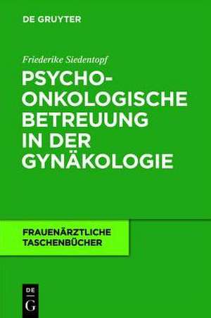 Psychoonkologische Betreuung in der Gynäkologie de Friederike Siedentopf