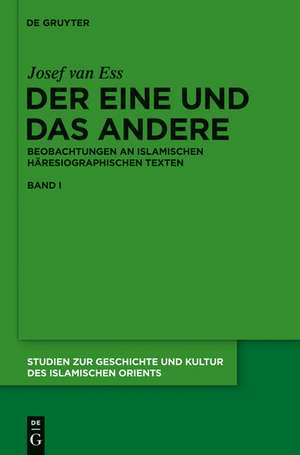 Der Eine und das Andere: Beobachtungen an islamischen häresiographischen Texten de Josef van Ess