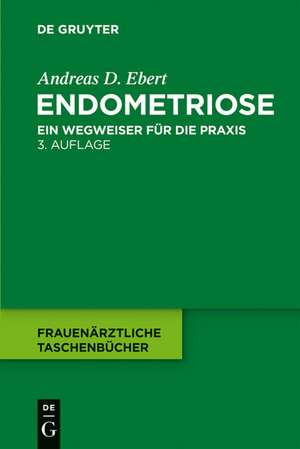 Endometriose: Ein Wegweiser für die Praxis de Andreas D. Ebert