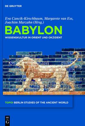 Babylon: Wissenskultur in Orient und Okzident de Eva Cancik-Kirschbaum