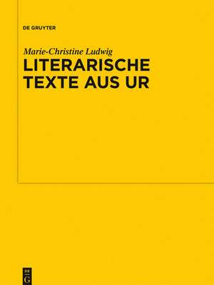 Literarische Texte aus Ur: Kollationen und Kommentare zu UET 6/1-2 de Marie-Christine Ludwig