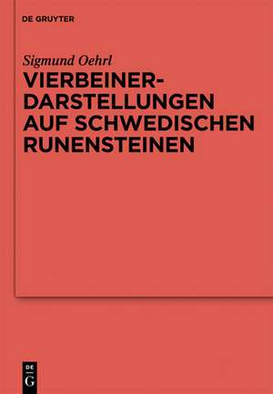 Vierbeinerdarstellungen auf schwedischen Runensteinen: Studien zur nordgermanischen Tier- und Fesselungsikonografie de Sigmund Oehrl