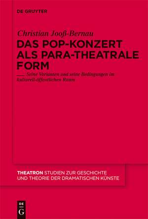 Das Pop-Konzert als para-theatrale Form: Seine Varianten und seine Bedingungen im kulturell-öffentlichen Raum de Christian Jooß-Bernau