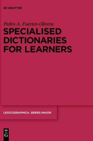 Specialised Dictionaries for Learners de Pedro A. Fuertes-Olivera