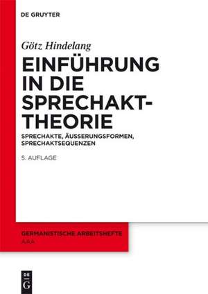 Einführung in die Sprechakttheorie: Sprechakte, Äußerungsformen, Sprechaktsequenzen de Götz Hindelang