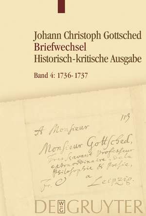 1736-1737: Unter Einschluß des Briefwechsels von Luise Adelgunde Victorie Gottsched de Detlef Döring