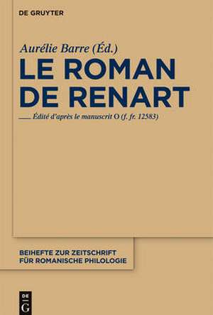 Le roman de Renart: Edité d'après le manuscrit 0 (f. fr. 12583) de Aurélie Barre