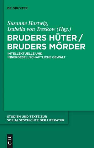 Bruders Hüter / Bruders Mörder: Intellektuelle und innergesellschaftliche Gewalt de Susanne Hartwig