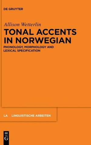 Tonal Accents in Norwegian: Phonology, morphology and lexical specification de Allison Wetterlin