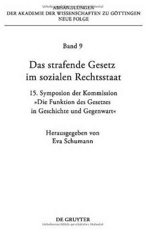 Das strafende Gesetz im sozialen Rechtsstaat: 15. Symposion der Kommission: „Die Funktion des Gesetzes in Geschichte und Gegenwart“ de Eva Schumann