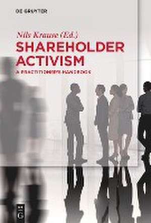 Shareholder Activism: A Practitioner's Handbook de Nils Krause