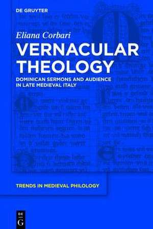 Vernacular Theology: Dominican Sermons and Audience in Late Medieval Italy de Eliana Corbari