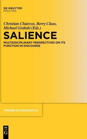 Salience: Multidisciplinary Perspectives on its Function in Discourse de Christian Chiarcos