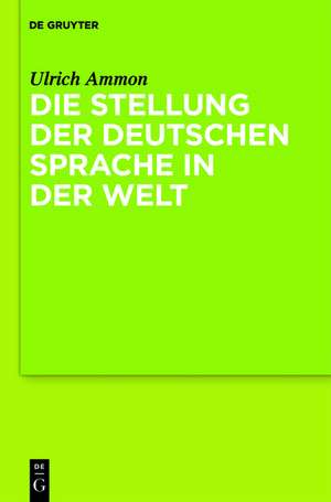 Die Stellung der deutschen Sprache in der Welt de Ulrich Ammon