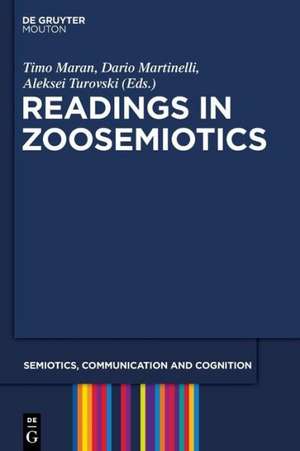 Readings in Zoosemiotics de Timo Maran