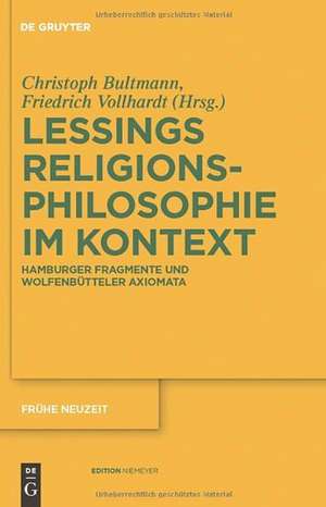 Gotthold Ephraim Lessings Religionsphilosophie im Kontext: Hamburger Fragmente und Wolfenbütteler Axiomata de Christoph Bultmann