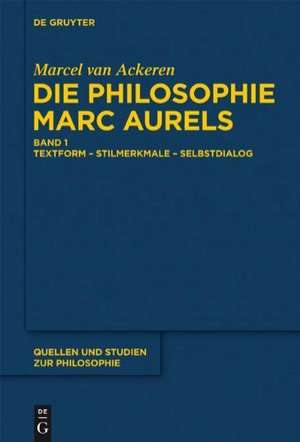 Die Philosophie Marc Aurels: Band 1: Textform - Stilmerkmale - Selbstdialog
Band 2: Themen - Begriffe - Argumente de Marcel van Ackeren