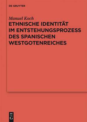 Ethnische Identität im Entstehungsprozess des spanischen Westgotenreiches de Manuel Koch