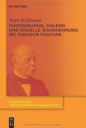 Photographie, Malerei und visuelle Wahrnehmung bei Theodor Fontane de Nora Hoffmann