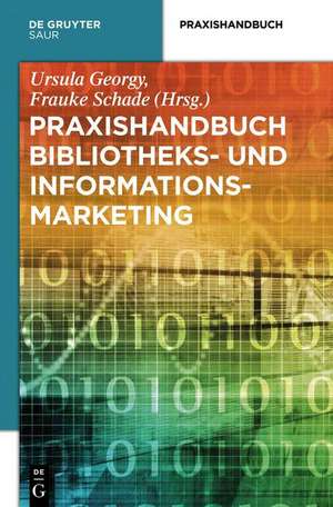 Praxishandbuch Bibliotheks- und Informationsmarketing de Ursula Georgy