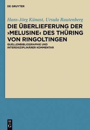 Die Überlieferung der ›Melusine‹ des Thüring von Ringoltingen: Quellenbibliographie und unterdisziplinärer Kommentar de Hans-Jörg Künast