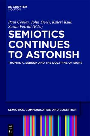 Semiotics Continues to Astonish: Thomas A. Sebeok and the Doctrine of Signs de Paul Cobley