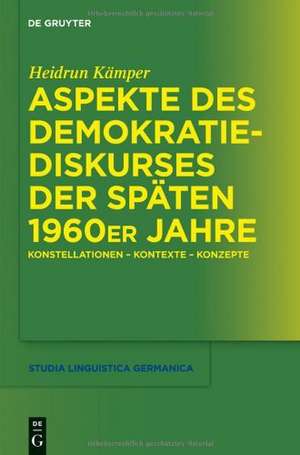 Aspekte des Demokratiediskurses der späten 1960er Jahre: Konstellationen – Kontexte – Konzepte de Heidrun Kämper