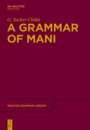 A Grammar of Mani de G. Tucker Childs