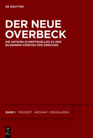 Der Neue Overbeck: Die antiken Schriftquellen zu den bildenden Künsten der Griechen eBookPlus de Sascha Kansteiner