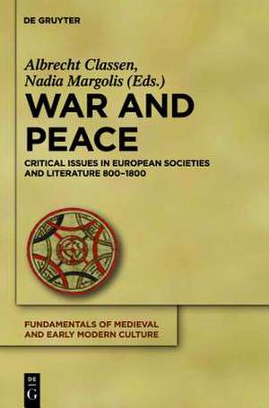 War and Peace: Critical Issues in European Societies and Literature 800-1800 de Albrecht Classen