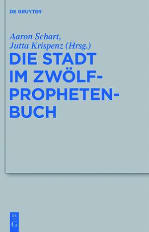 Die Stadt im Zwölfprophetenbuch de Aaron Schart