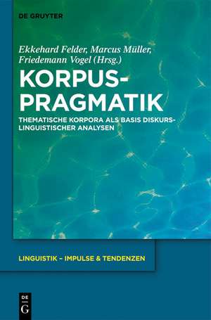Korpuspragmatik: Thematische Korpora als Basis diskurslinguistischer Analysen de Ekkehard Felder