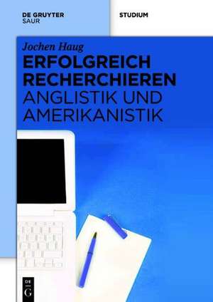 Erfolgreich recherchieren - Anglistik und Amerikanistik de Jochen Haug