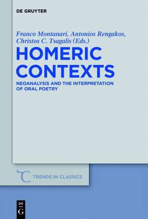 Homeric Contexts: Neoanalysis and the Interpretation of Oral Poetry de Franco Montanari