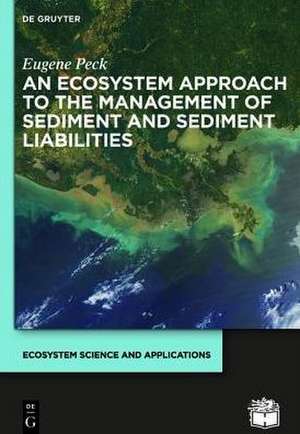 An Ecosystem Approach to the Management of Sediment and Sediment Liabilities de Eugene Peck