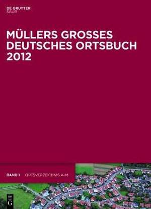 Müllers Großes Deutsches Ortsbuch 2012: Vollständiges Ortslexikon