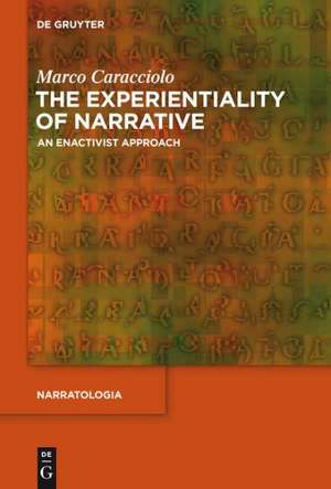 The Experientiality of Narrative: An Enactivist Approach de Marco Caracciolo