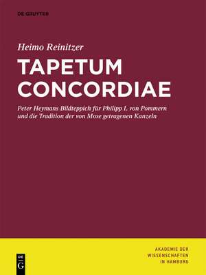 Tapetum Concordiae: Peter Heymans Bildteppich für Philipp I. von Pommern und die Tradition der von Mose getragenen Kanzeln de Heimo Reinitzer