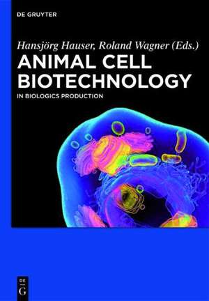 Animal Cell Biotechnology: In Biologics Production de Hansjörg Hauser