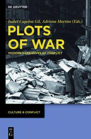 Plots of War: Modern Narratives of Conflict de Isabel Capeloa Gil