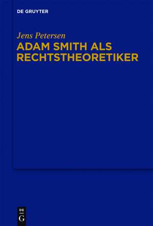 Adam Smith als Rechtstheoretiker de Jens Petersen